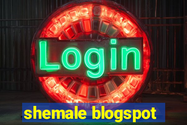 shemale blogspot